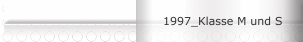 1997_Klasse M und S