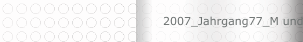 2007_Jahrgang77_M und S